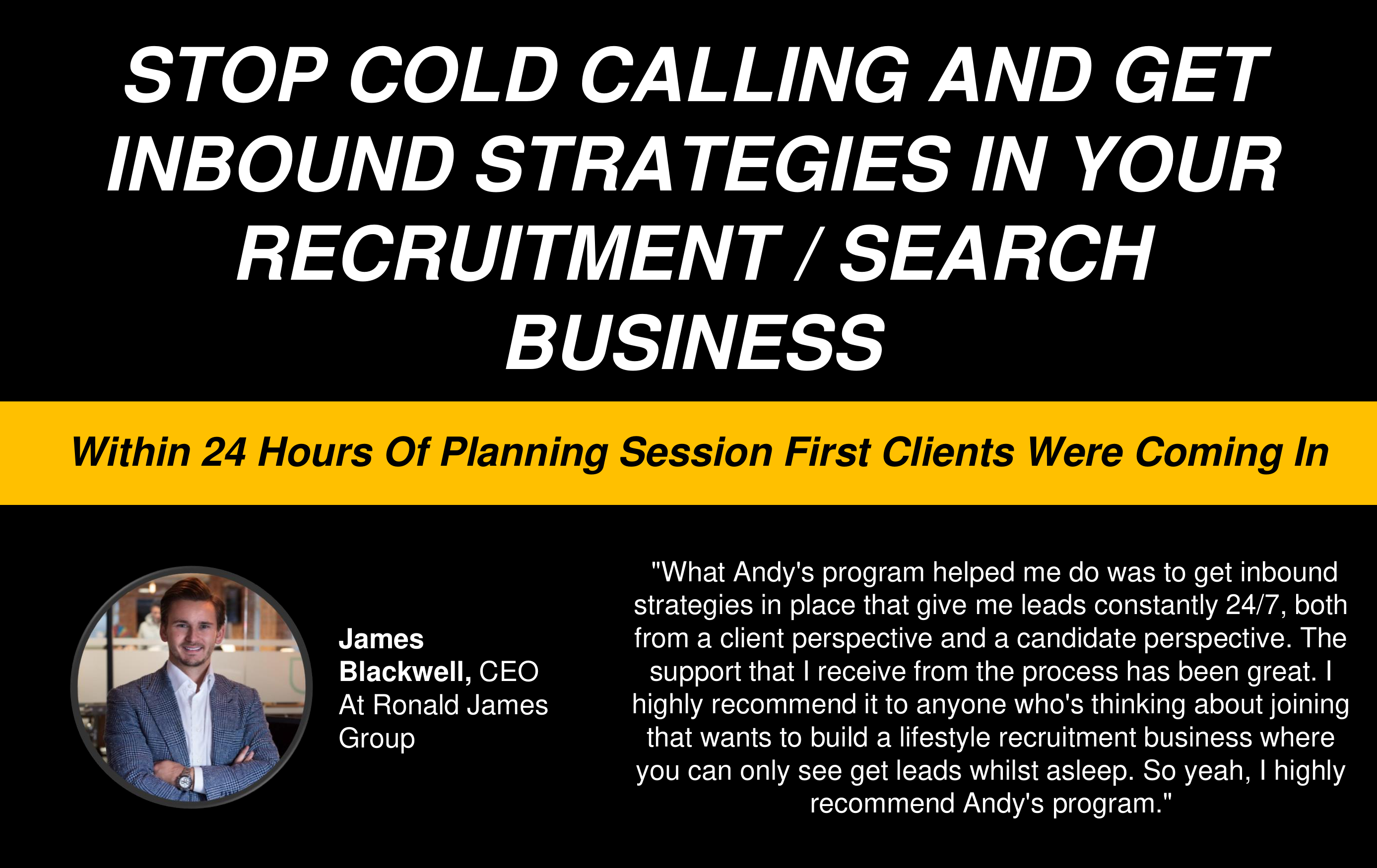 James Blackwell testimonial slide: within 24 hours of the planning session, the first clients were coming in