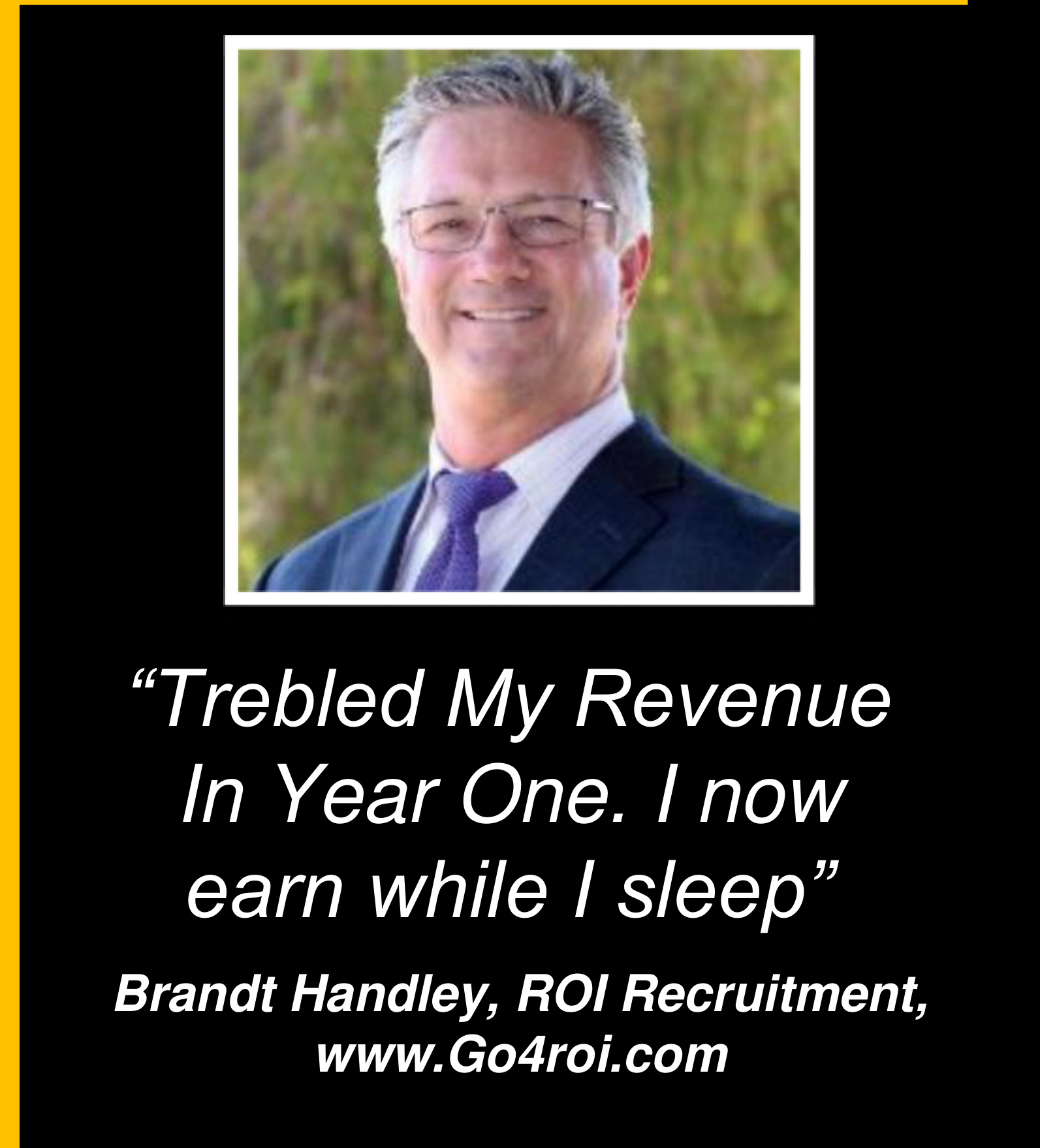 Brandt Handley testimonial slide: trebled my revenue in year one, I now earn while I sleep